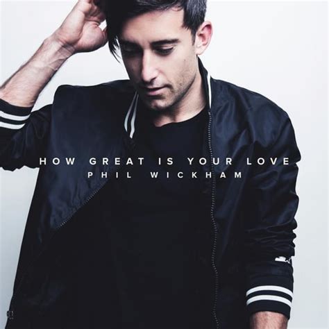 how great is your love phil wickham lyrics|How Great Is Your Love .